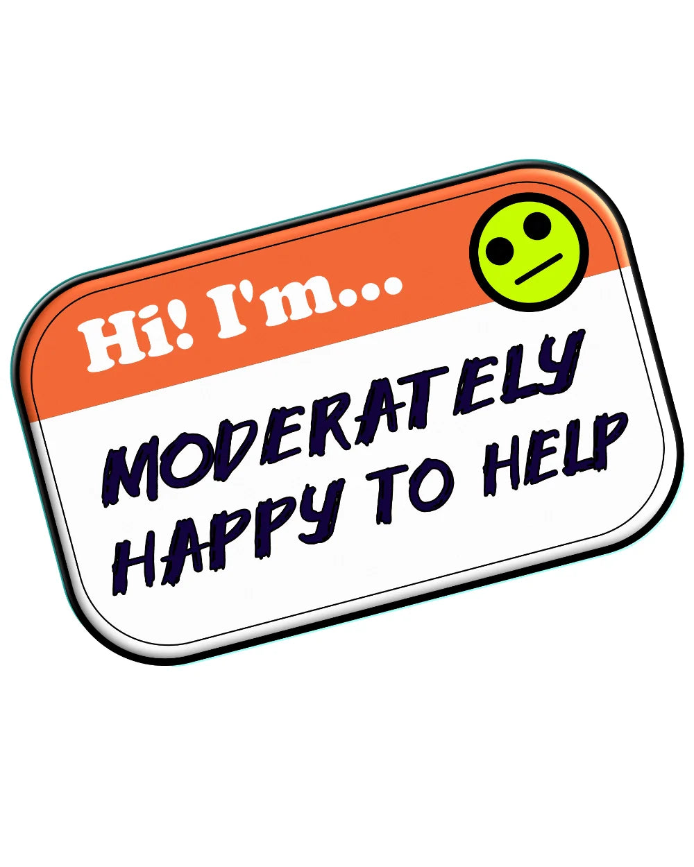 Moderately Happy to Help