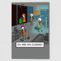 Funny supermarket greetings card featuring annoyed retail staff cleaning up at closing time while an oblivious customer asks, 'Oh, are you closing?' – humorous retail worker cartoon by Retailer Therapy
