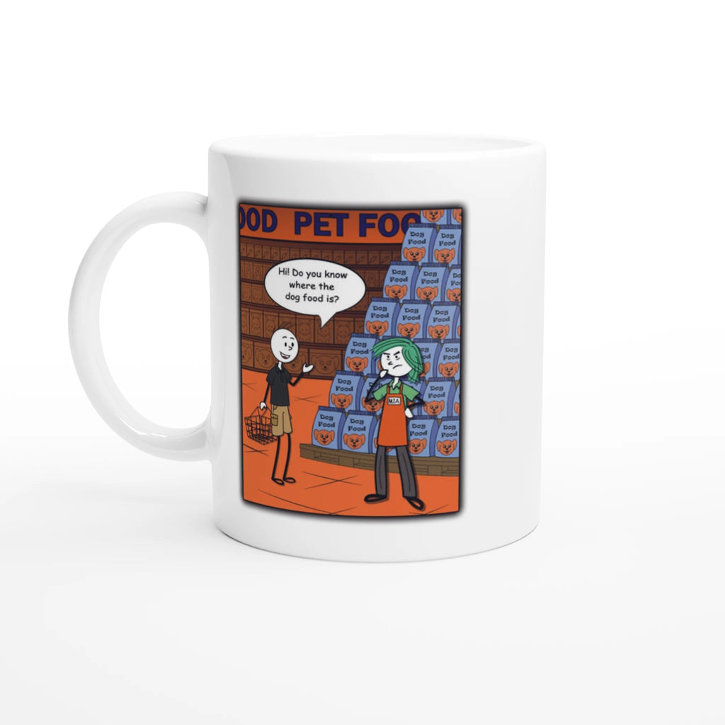 Front image of a mug with a cartoon image of a customer asking an exasperated retail worker if they know where the dog food is when they are both stood in front of a large display of dog food by Retailer Therapy
