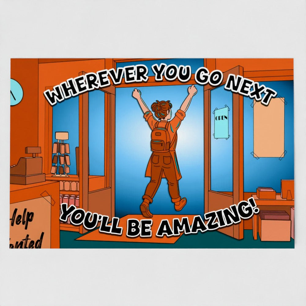 front image of a greetings card. a triumphant shop worker is walking out of the door. text reads 'wherever you go next, you'll be amazing!'