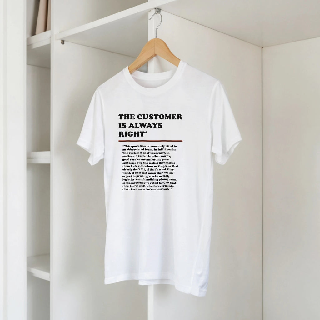 The Customer is Always Right T-Shirt