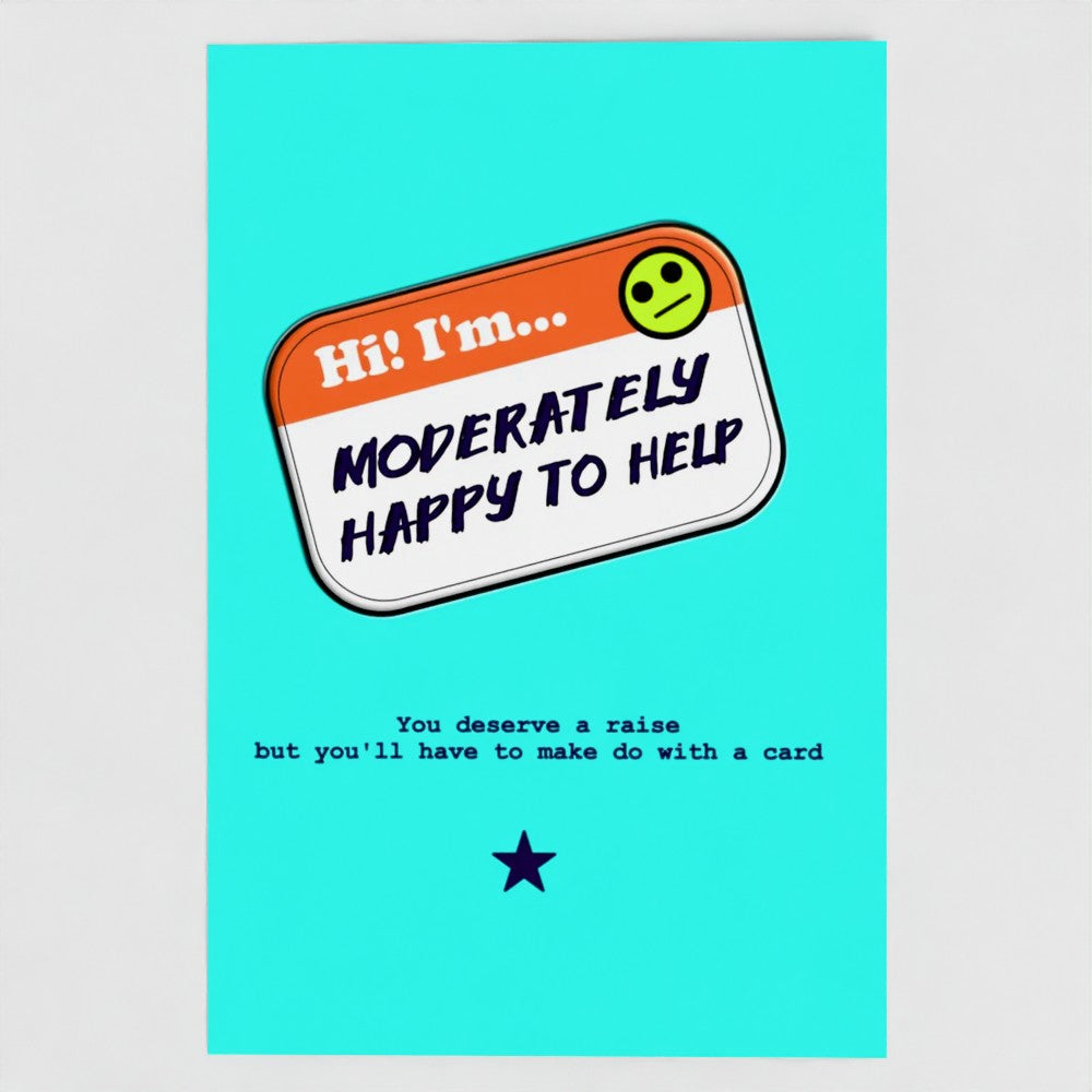 Moderately Happy to Help Greetings Card